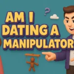 Am I Dating a Manipulator